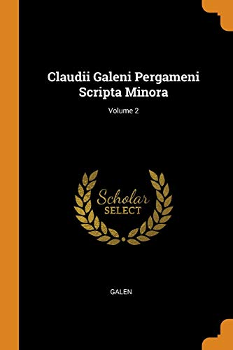 Claudii Galeni Pergameni Scripta Minora; Volume 2 - Galen
