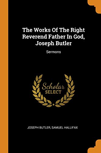 Joseph Butler-The Works of the Right Reverend Father in God, Joseph Butler