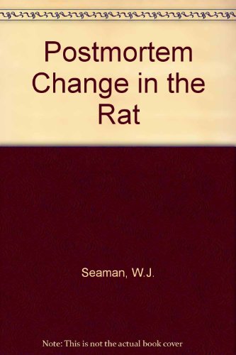 Postmortem change in the rat - William J. Seaman