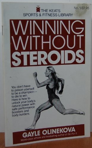 Winning Without Steroids (Keats Sports & Fitness Library) - Gayle Olinekova