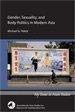 Michael G. Peletz-Gender, Sexuality, and Body Politics in Modern Asia