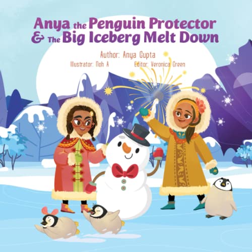 Anya Gupta-Anya the Penguin Protector & the Big Iceberg Melt Down
