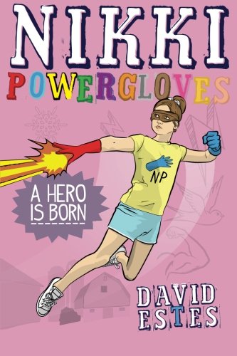 David Estes-Nikki Powergloves- A Hero is Born