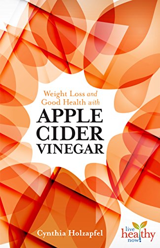 Cynthia Holzapfel-Weight Loss and Good Health with Apple Cider Vinegar