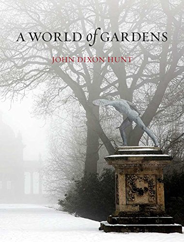 John Dixon Hunt-A World of Gardens