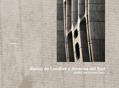 Wilfried Wang-Sepra & Clorindo Testa : Banco de Londres y America del Sud, 1959-1966