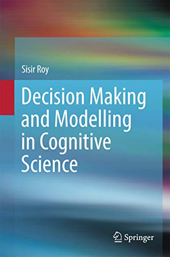 Sisir Roy-Decision Making and Modelling in Cognitive Science