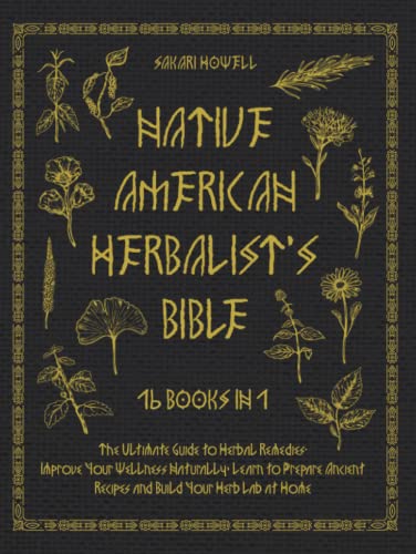 Native American Herbalist's Bible [13 Books In 1] - Sakari Howell