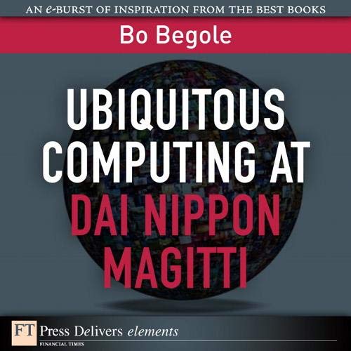 Bo Begole-Ubiquitous Computing at Dai Nippon Magitti