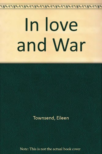In love and war. - Eileen Townsend