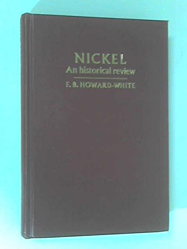 Nickel, An Historical Review. - Frank Buller Howard- White