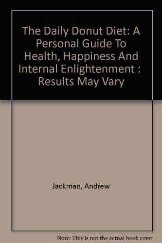 Andrew Jackman-The Daily Donut Diet: A Personal Guide To Health, Happiness And Internal Enlightenment 
