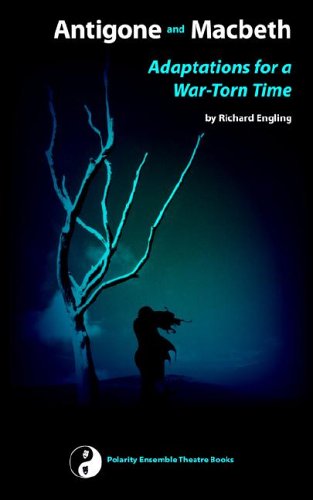 Antigone And Macbeth, Adaptations for a War-torn Time - Richard Engling