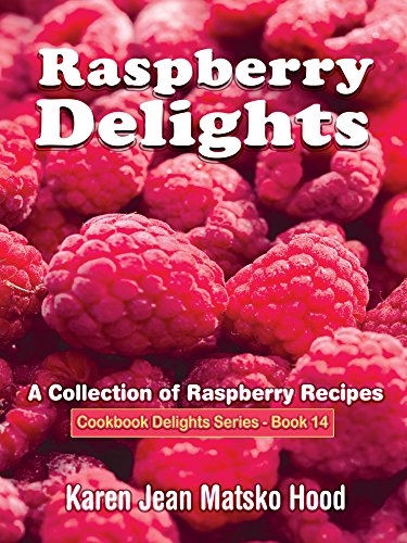 Karen Jean Matsko Hood-Raspberry Delights Cookbook