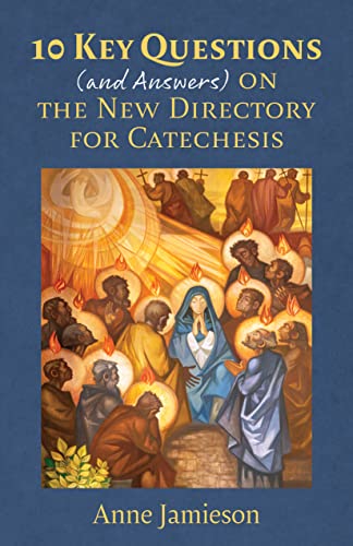 10 Key Questions (and Answers) on the New Directory of Catechesis - Anne Jamison