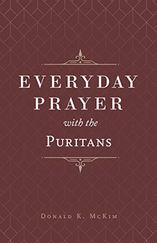 Everyday Prayer with the Puritans - Donald K. McKim