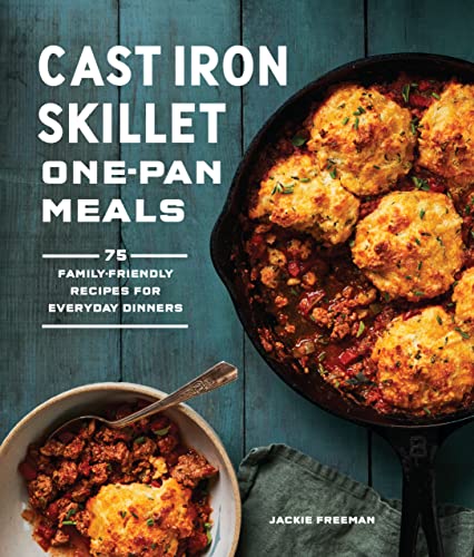 Jackie Freeman-Cast Iron Skillet One-Pan Meals