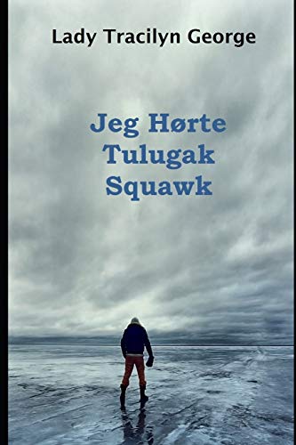 Jeg Hørte Tulugak Squawk - Lady Tracilyn George