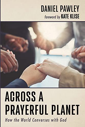 Daniel Pawley-Across a Prayerful Planet