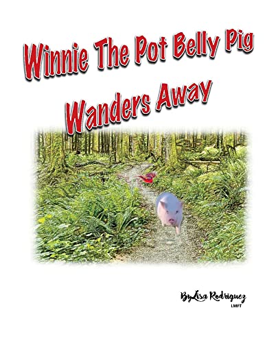 Lisa Rodriguez-Winnie the Pot Belly Pig Wanders Away