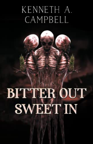 Kenneth A. Campbell-Bitter Out Sweet In
