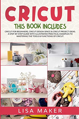 Lisa Maker-Cricut : This Book Includes