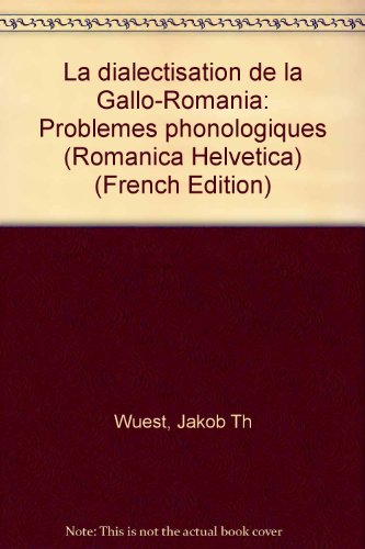 Dialectisation de la Gallo-Romania - Jakob Th Wüest