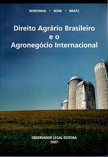 Direito agrário brasileiro e o agronegócio internacional - Durval De Noronha Goyos Jr.