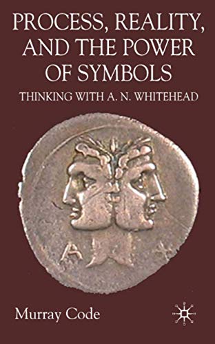 MURRAY CODE-PROCESS, REALITY, AND THE POWER OF SYMBOLS: THINKING WITH A.N. WHITEHEAD.