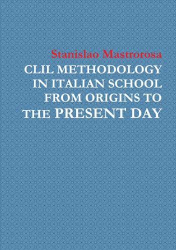 CLIL METHODOLOGY IN ITALIAN SCHOOL FROM ORIGINS TO THE PRESENT DAY - Stanislao Mastrorosa