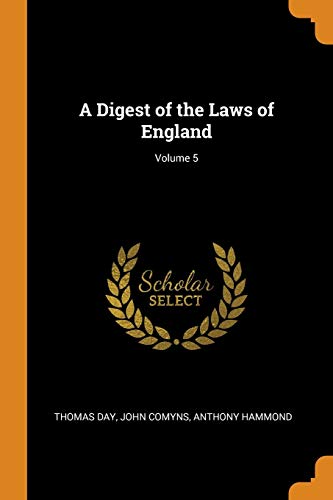 Thomas Day-A Digest of the Laws of England; Volume 5