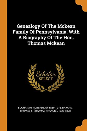Buchanan Roberdeau 1839-1916-Genealogy Of The Mckean Family Of Pennsylvania, With A Biography Of The Hon. Thomas Mckean