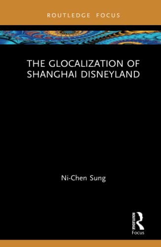 Ni-Chen Sung-Glocalization of Shanghai Disneyland