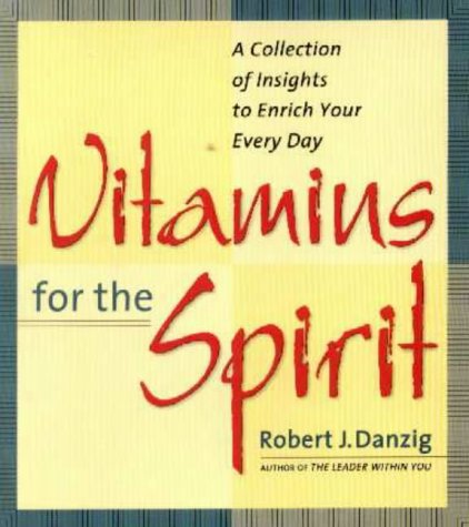 Robert J. Danzig-Vitamins for the spirit