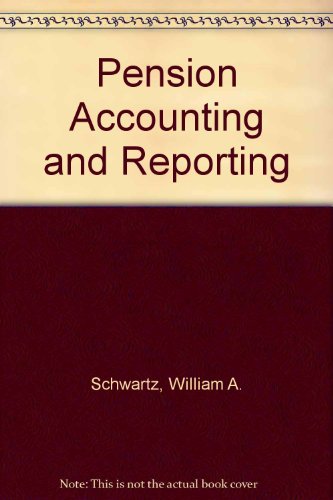 Pension Accounting and Reporting - William A. Schwartz