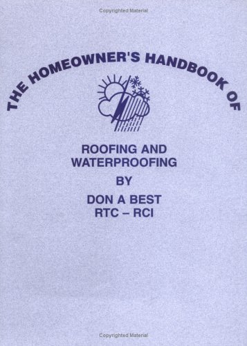 Don A Best-The Homeowners Handbook of Roofing and Waterproofing