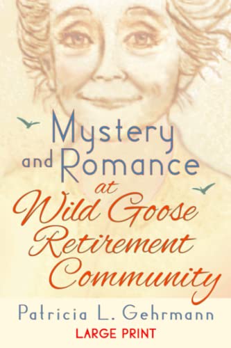 Patricia L. Gehrmann-Mystery and Romance at Wild Goose Retirement Community
