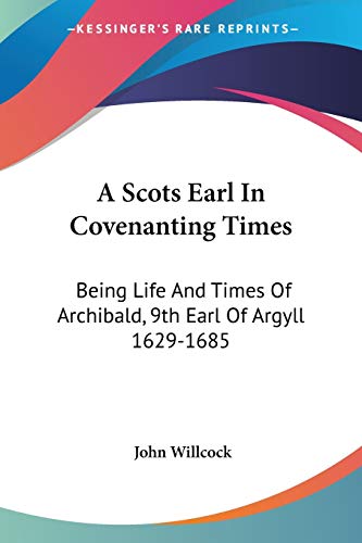 A Scots Earl In Covenanting Times - John Willcock