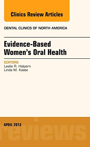Leslie R. Halpern-Evidence-Based Women's Oral Health, an Issue of Dental Clinics