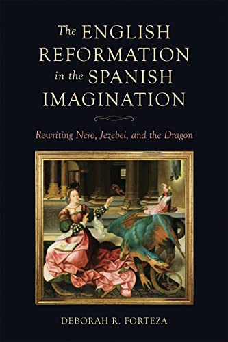 English Reformation in the Spanish Imagination - Deborah R. Forteza