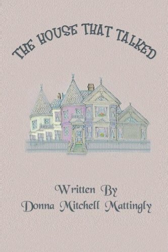 The House That Talked - Donna Mitchell Mattingly
