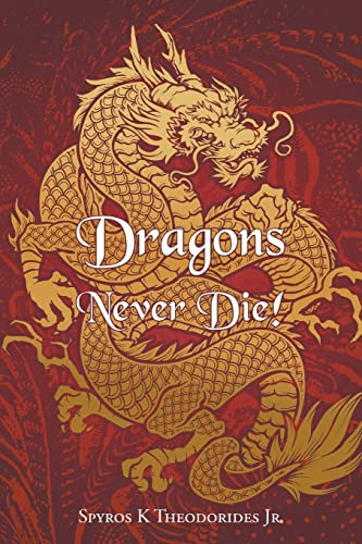 Spyros K Theodorides Jr-Dragons Never Die!