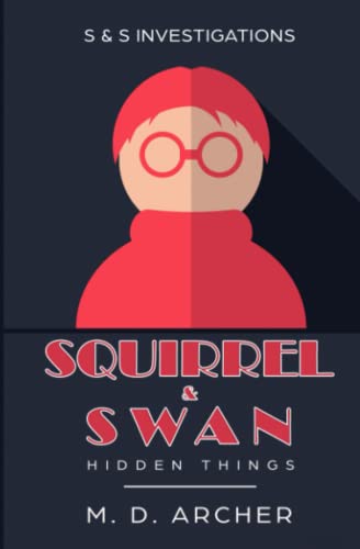 M. D. Archer-Squirrel & Swan Hidden Things