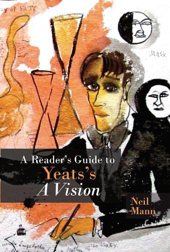 Reader's Guide to Yeats's a Vision - Neil Mann