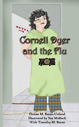Denise M. Baran-Unland-Cornell Dyer and The Flu