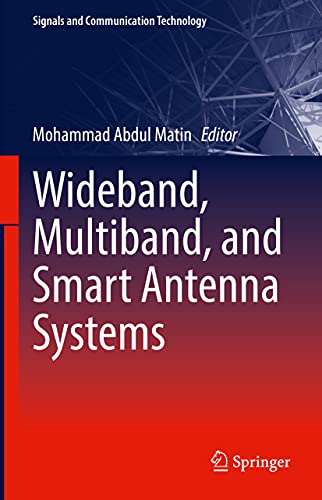 Wideband, Multiband, and Smart Antenna Systems - Mohammad Abdul Matin