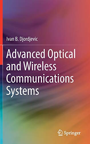 Advanced Optical and Wireless Communications Systems - Ivan B. Djordjevic