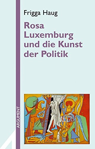 Rosa Luxemburg und die Kunst der Politik