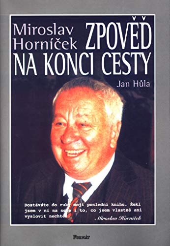 Miroslav Horníček-Zpověď na konci cesty