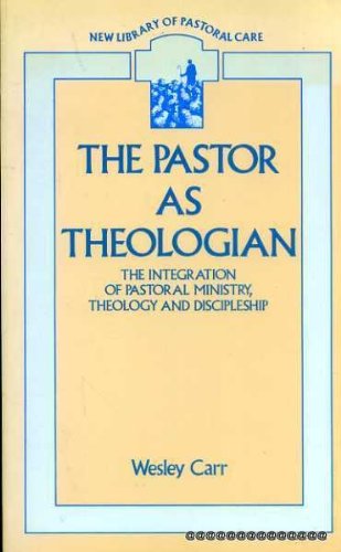 Pastor as theologian - Wesley Carr